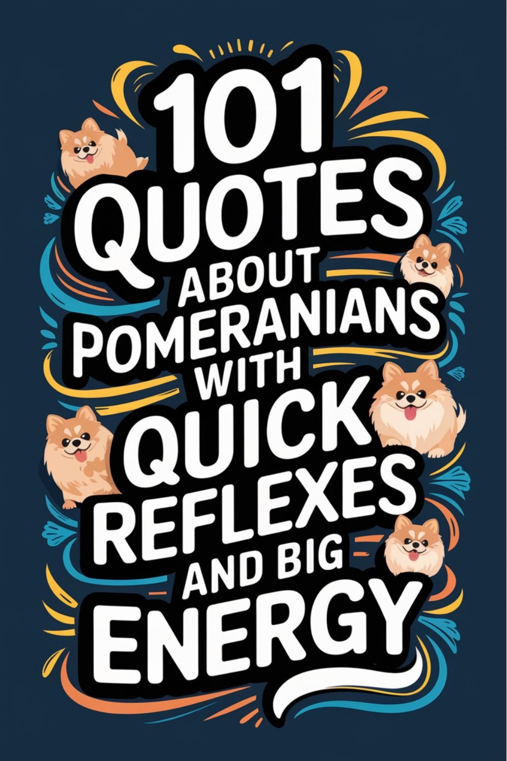 101 Quotes About Pomeranians with Quick Reflexes and Big Energy