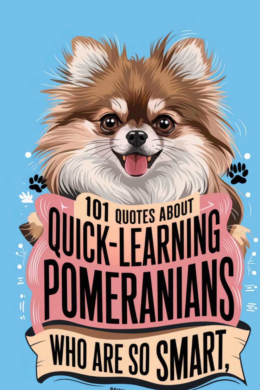 101 Quotes About Quick-Learning Pomeranians Who Are So Smart