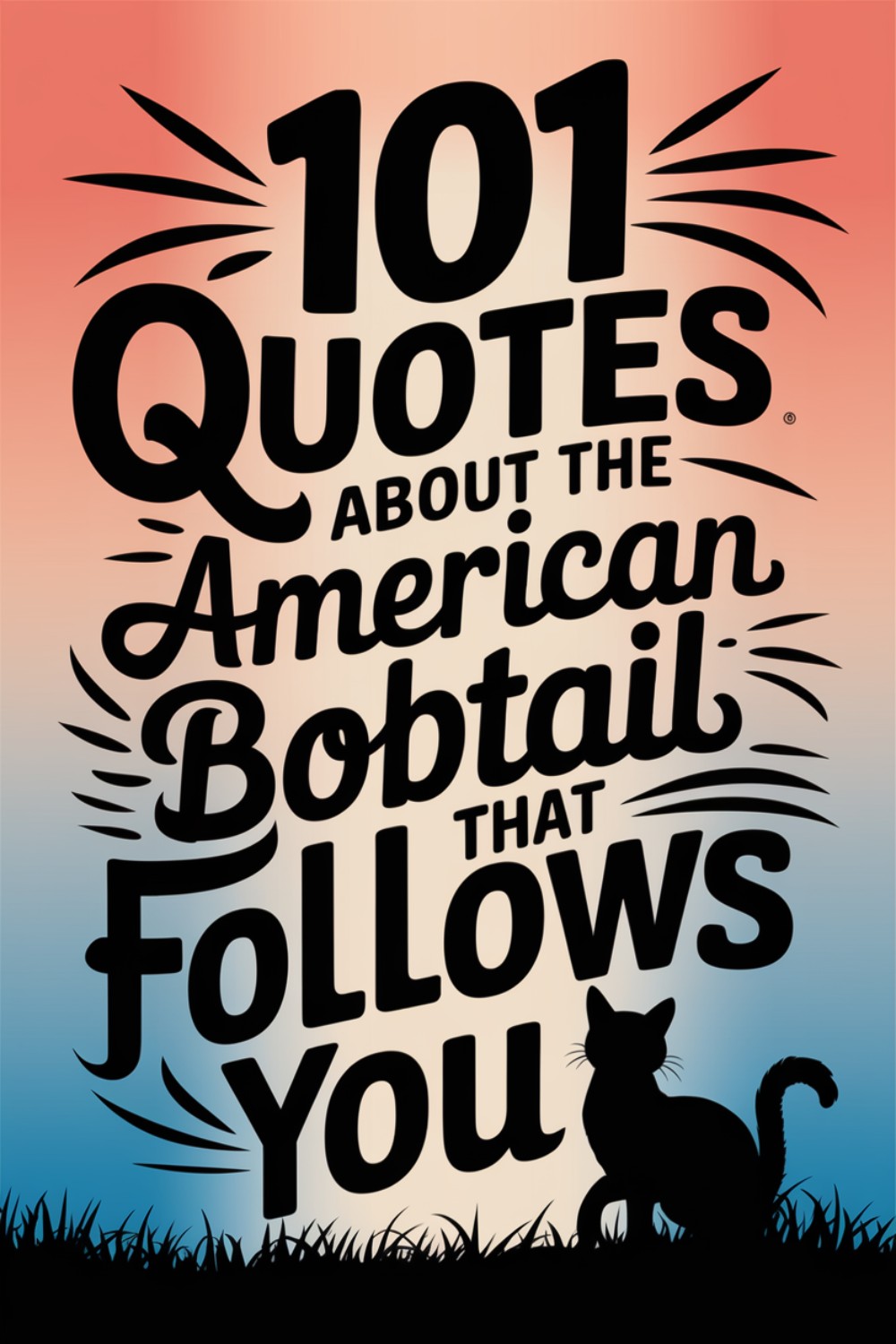 101 Quotes About the American Bobtail Cat That Follows You