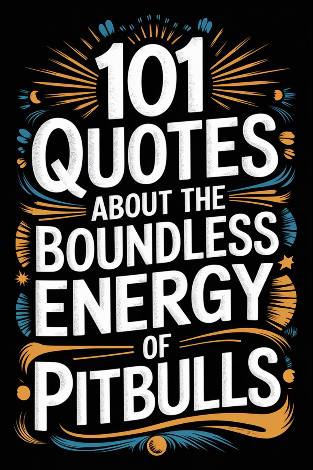 101 Quotes About the Boundless Energy of Pitbulls