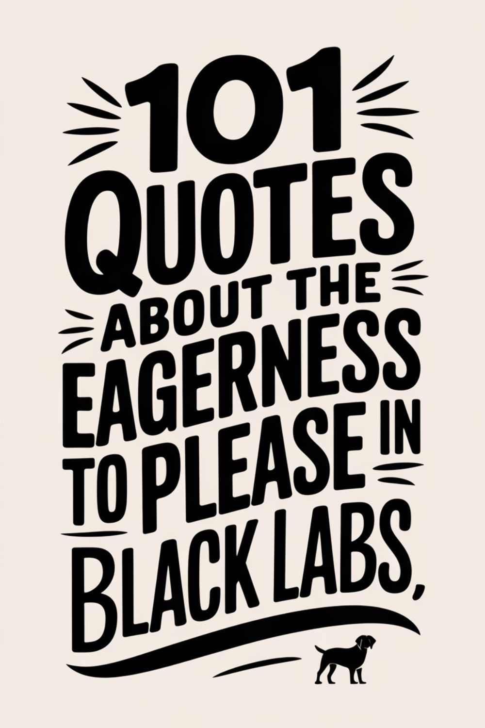 101 Quotes About the Eagerness to Please in Black Labs