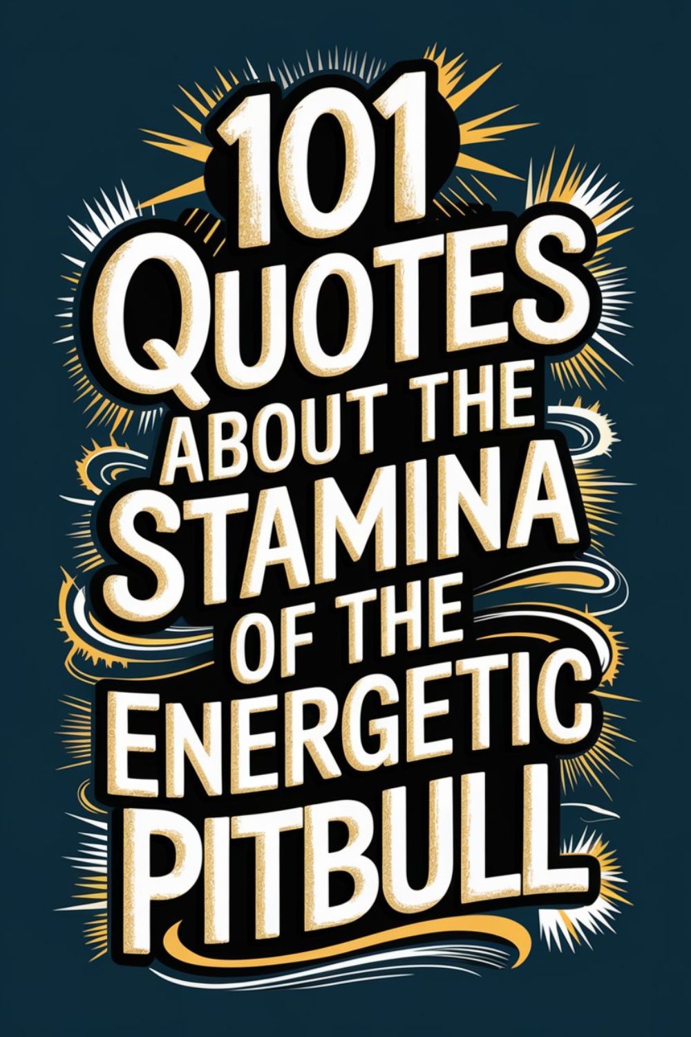101 Quotes About the Stamina of the Energetic Pitbull