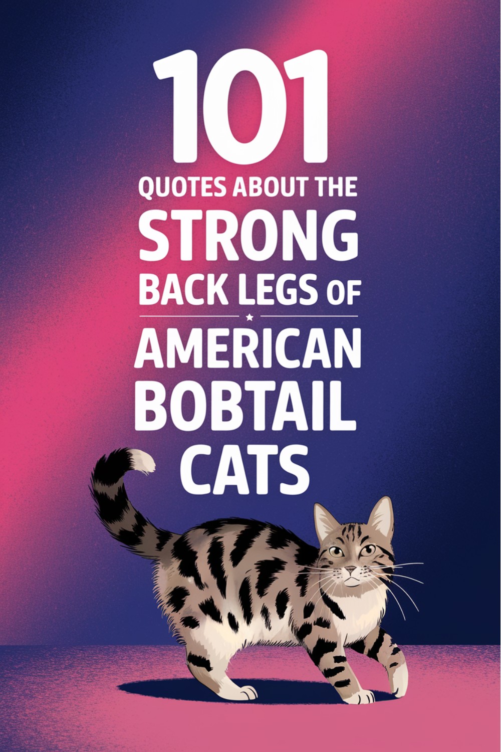 101 Quotes About the Strong Back Legs of American Bobtail Cats