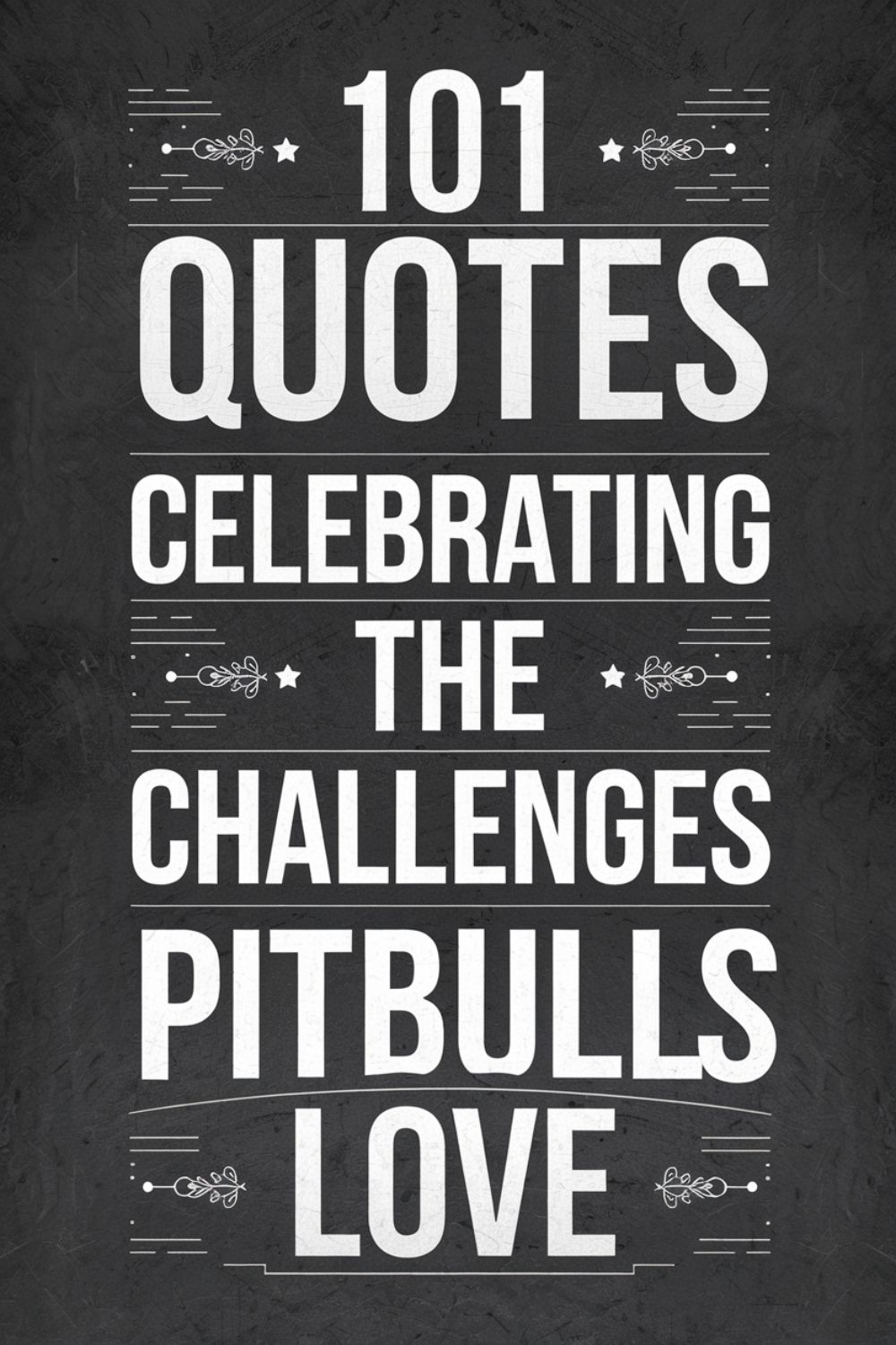 101 Quotes Celebrating the Challenges Pitbulls Love