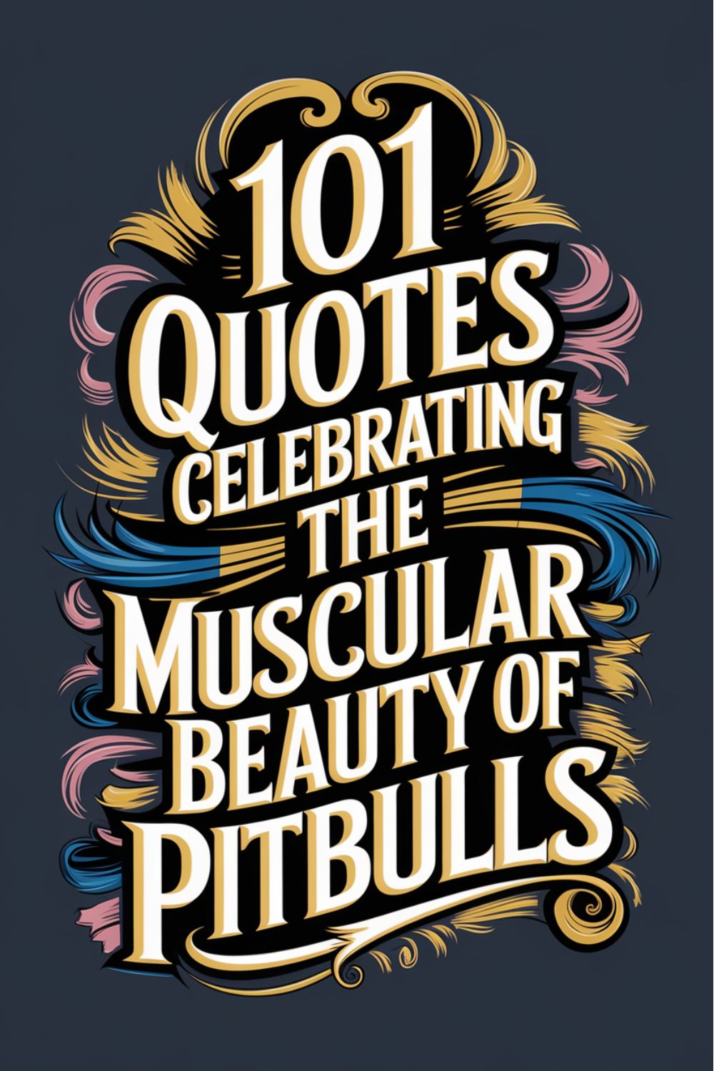 101 Quotes Celebrating the Muscular Beauty of Pitbulls