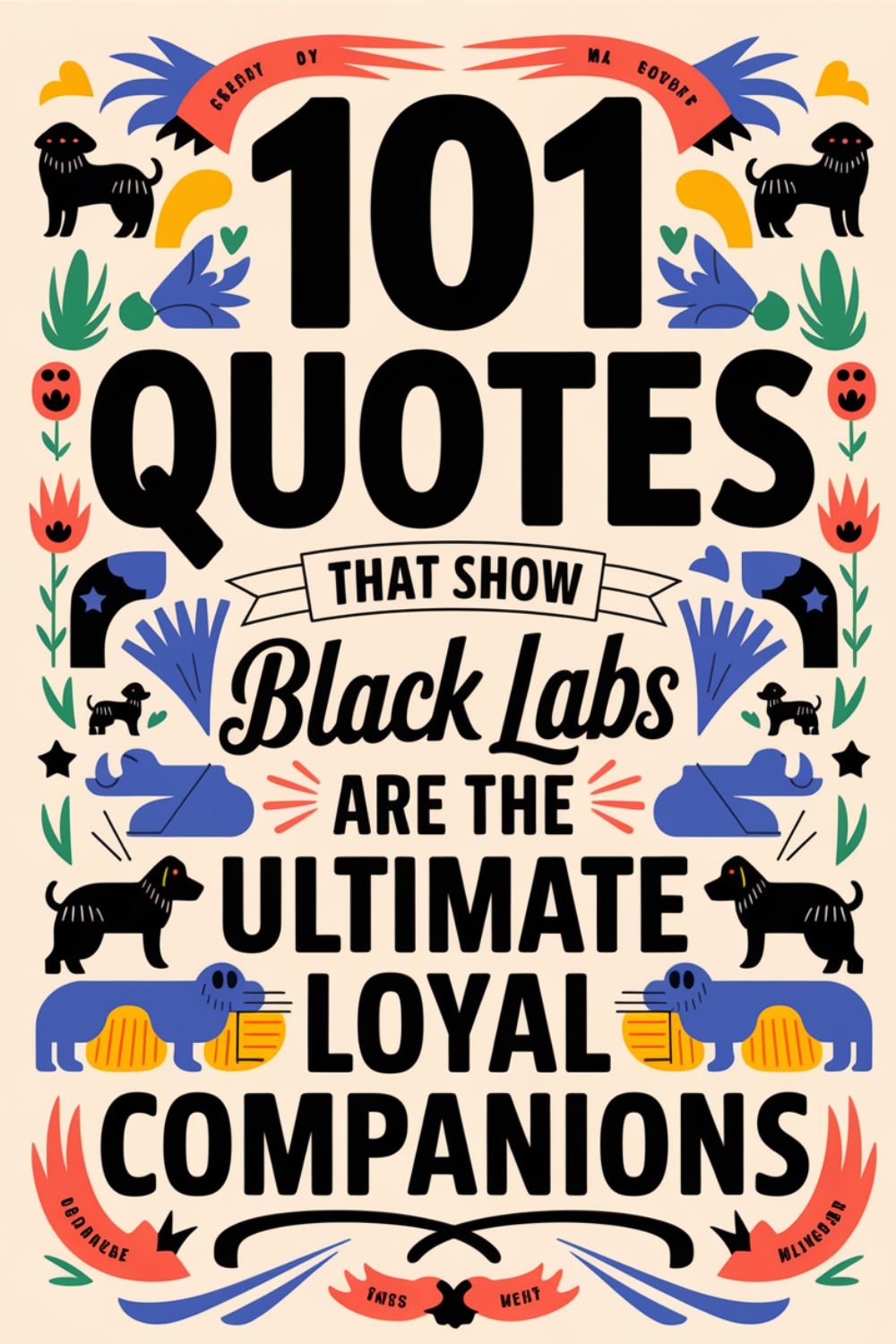 101 Quotes That Show Why Black Labs Are the Ultimate Loyal Companions