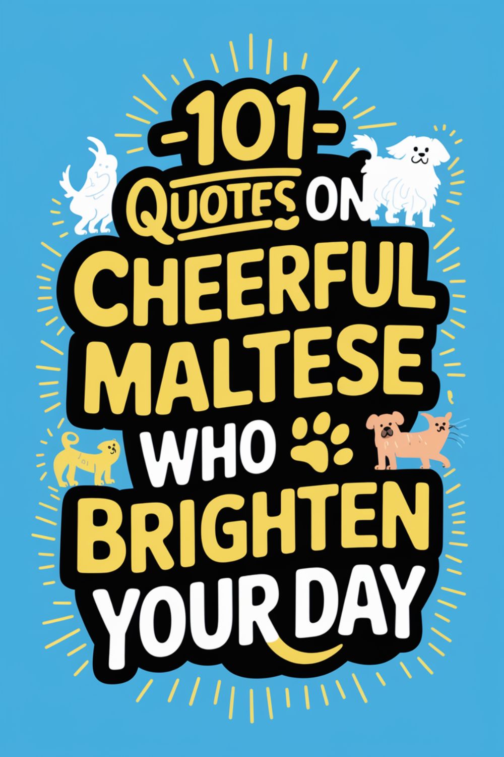 101 Quotes on Cheerful Maltese Who Brighten Your Day