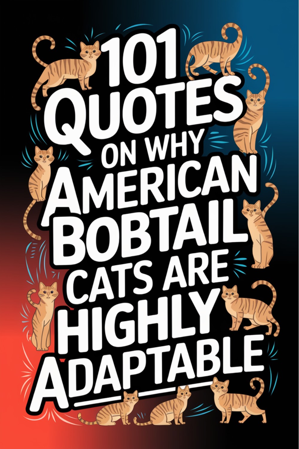 101 Quotes on Why American Bobtail Cats Are Highly Adaptable