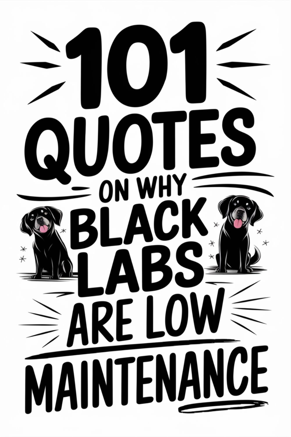 101 Quotes on Why Black Labs Are Low Maintenance