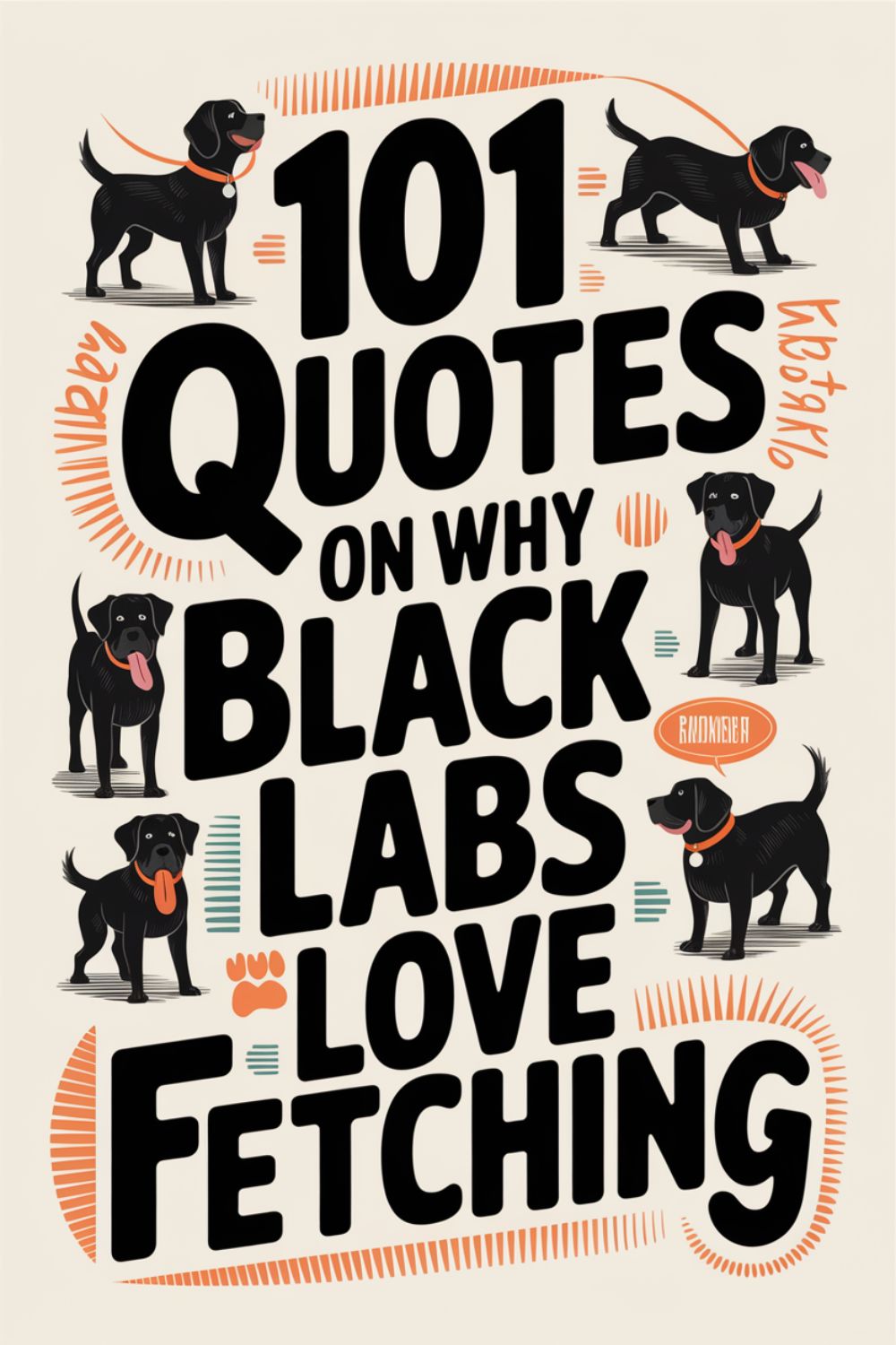 101 Quotes on Why Black Labs Love Fetching