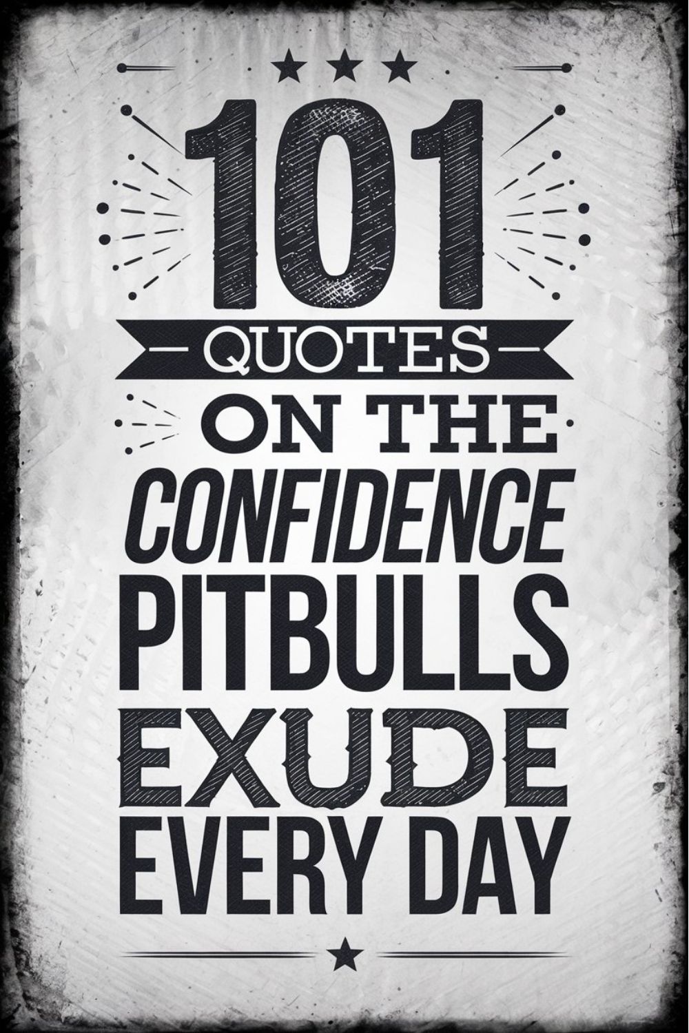 101 Quotes on the Confidence Pitbulls Exude Every Day