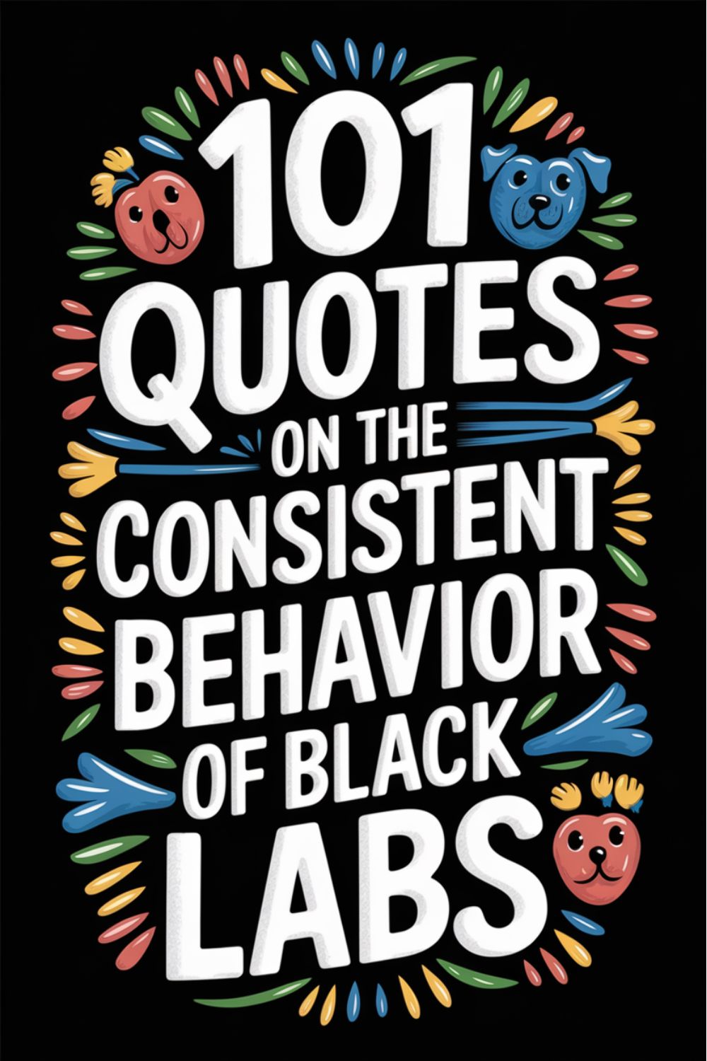 101 Quotes on the Consistent Behavior of Black Labs