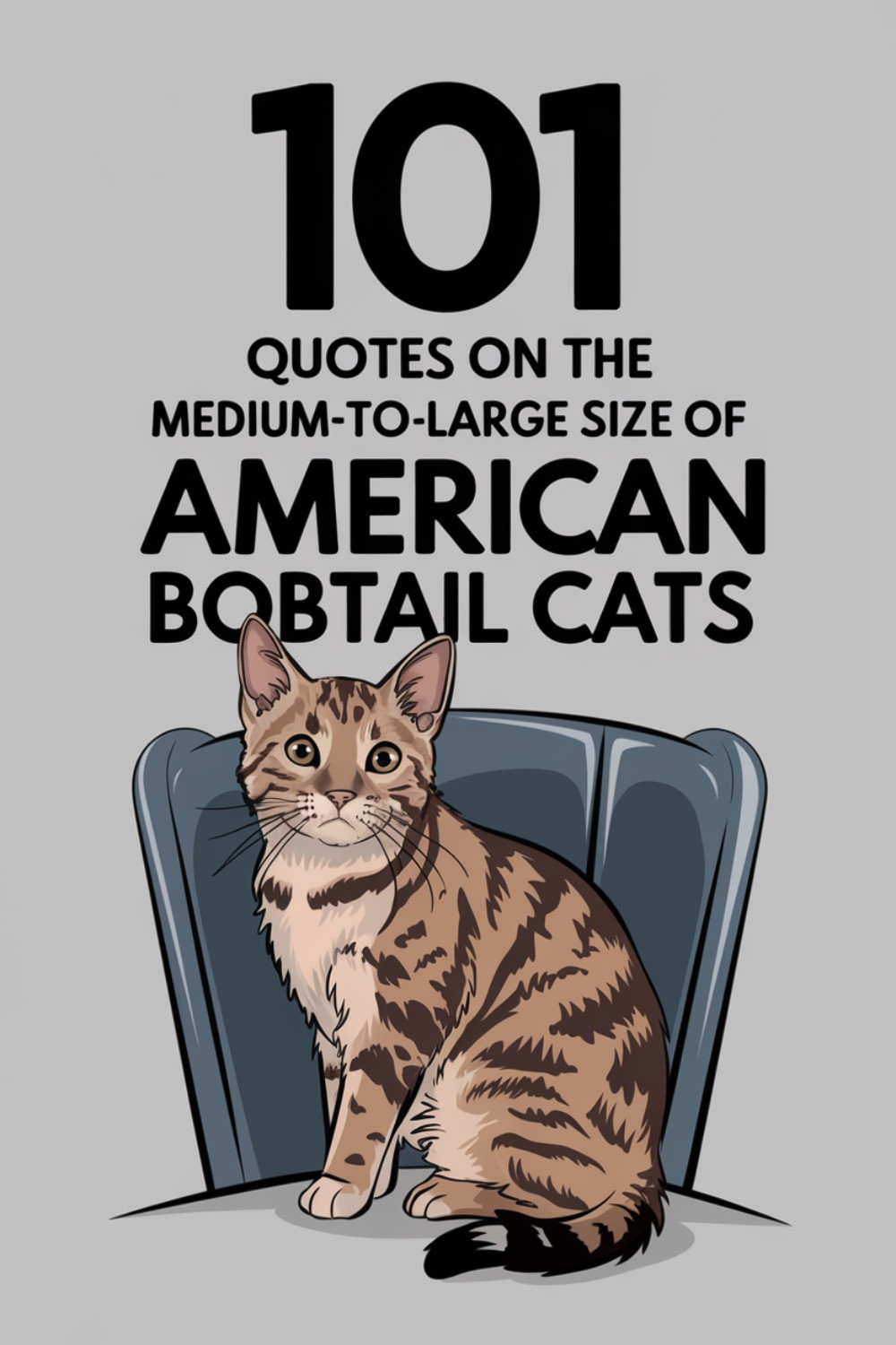101 Quotes on the Medium-to-Large Size of American Bobtail Cats