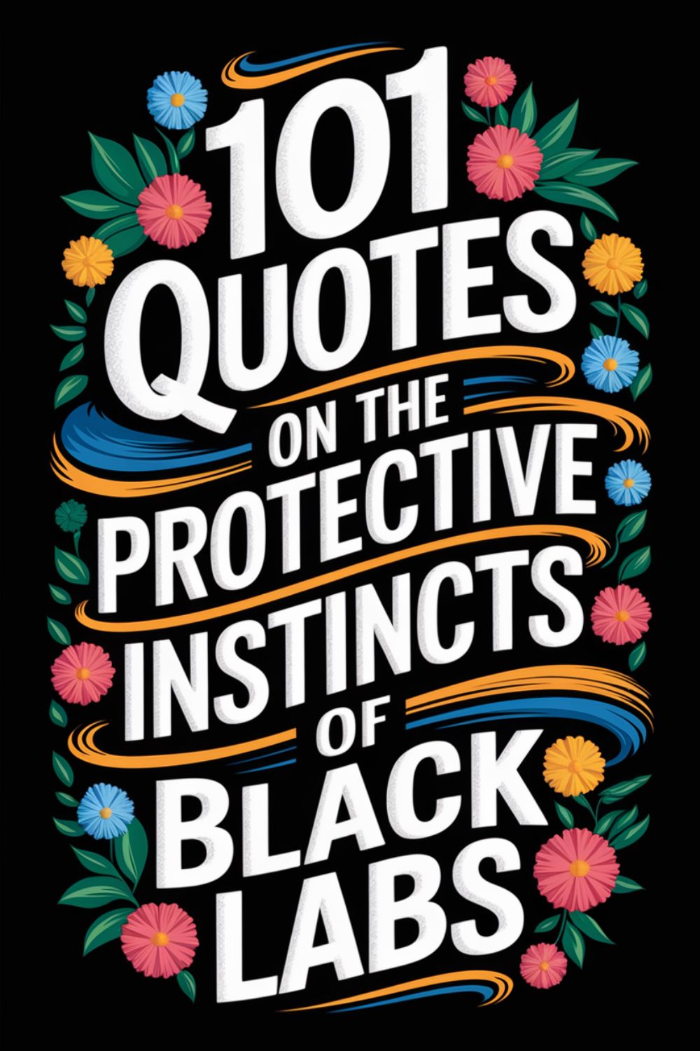 101 Quotes on the Protective Instincts of Black Labs