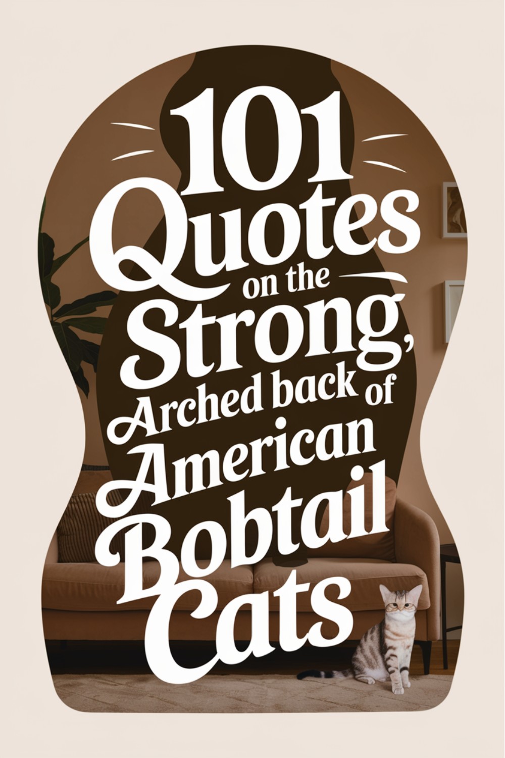 101 Quotes on the Strong, Arched Back of American Bobtail Cats