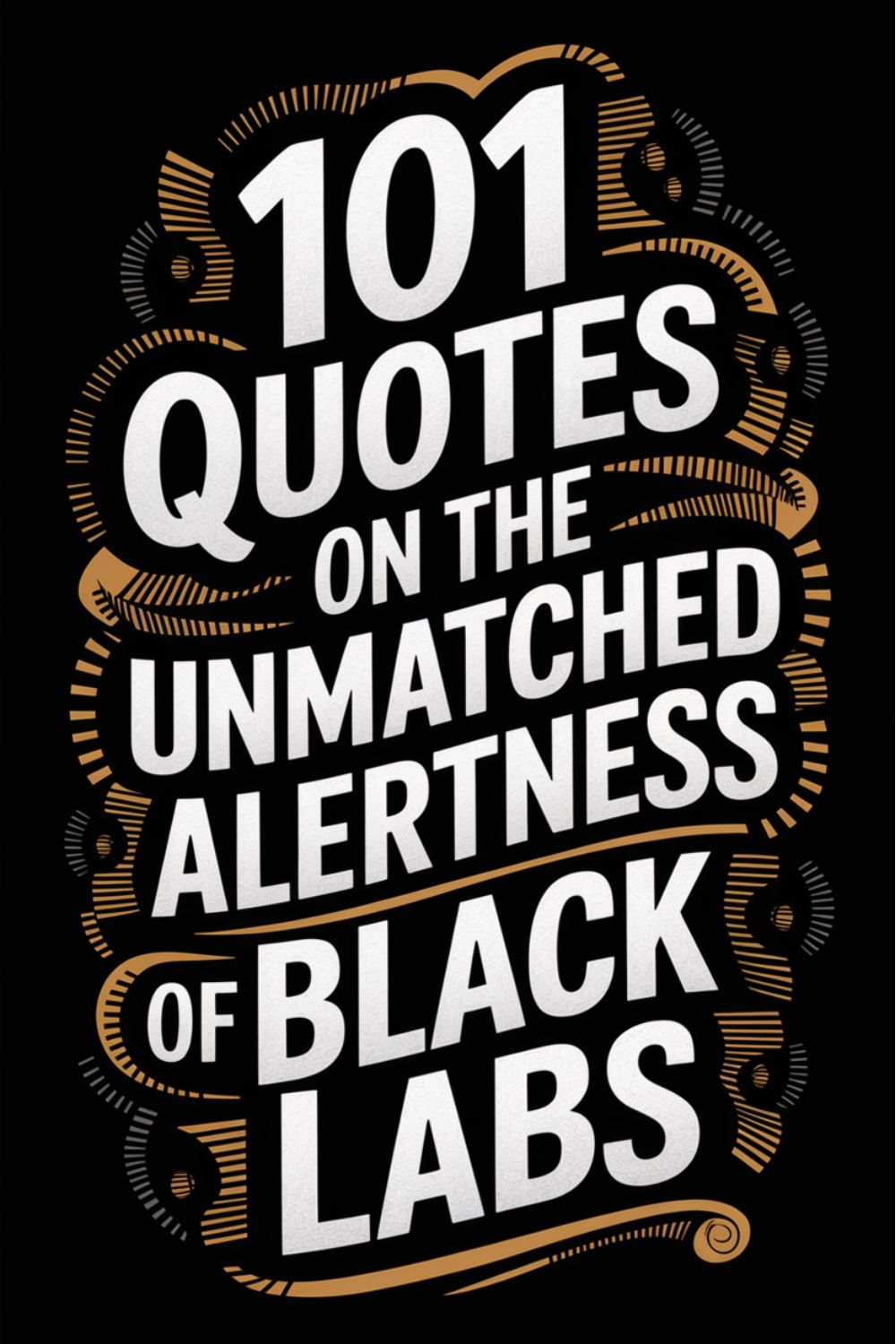 101 Quotes on the Unmatched Alertness of Black Labs