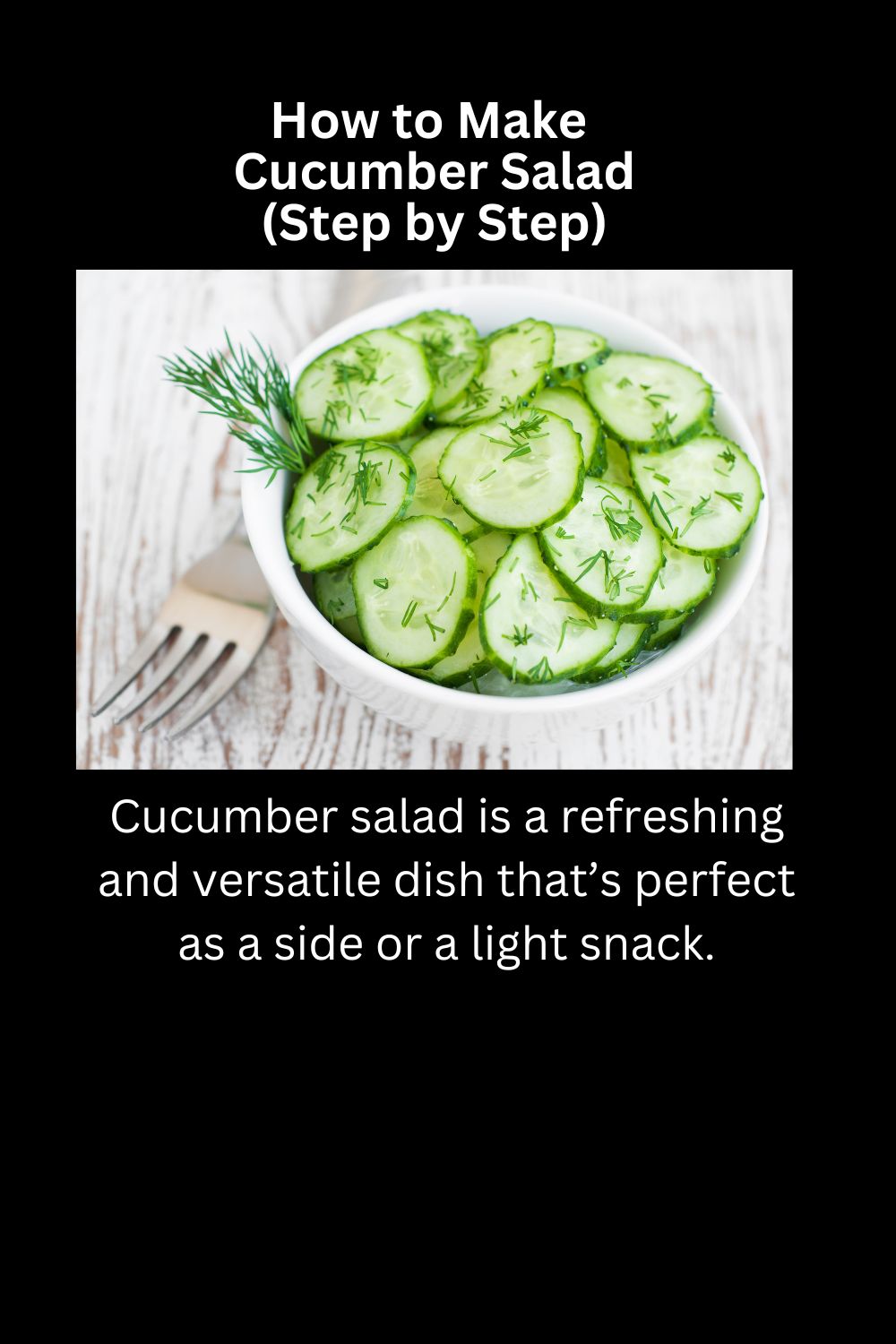 How to Make Cucumber Salad (Step by Step)to Make Cucumber Salad (Step by Step)