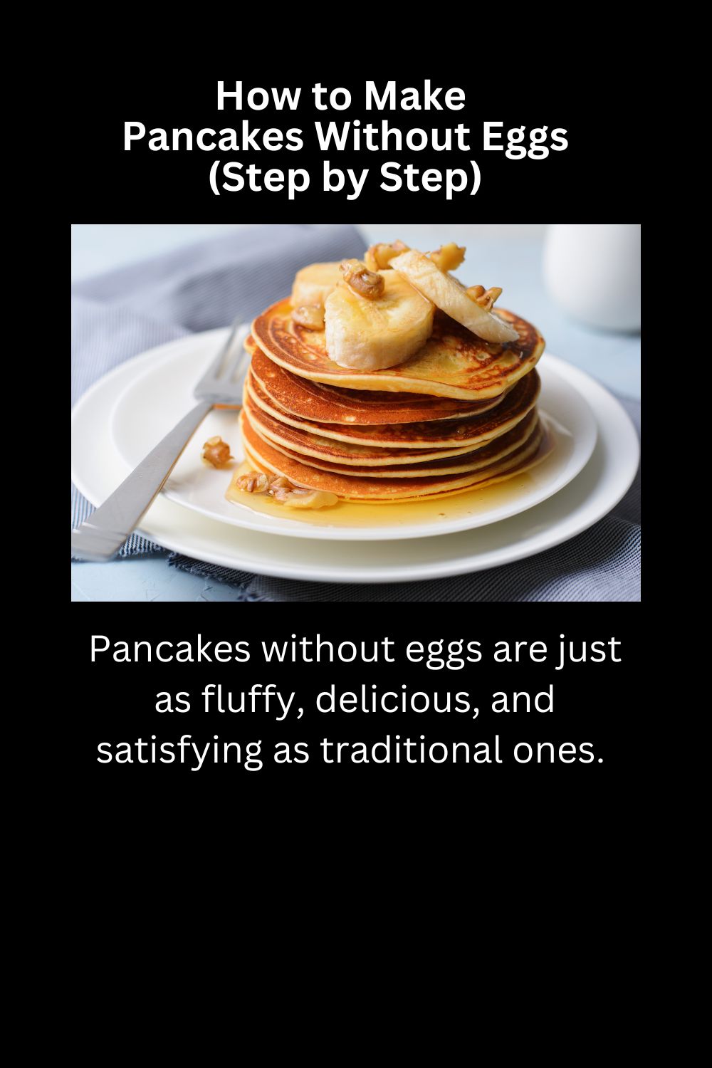 How to Make Pancakes Without Eggs (Step by Step)